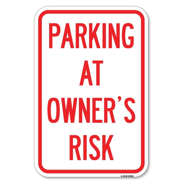Parking at Owners Risk Heavy-Gauge Aluminum Sign, 12" x 18", A-1218-23461